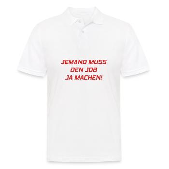 Someone has to do the job Funny saying - Men's Polo Shirt - white - Front - Kai (181cm)