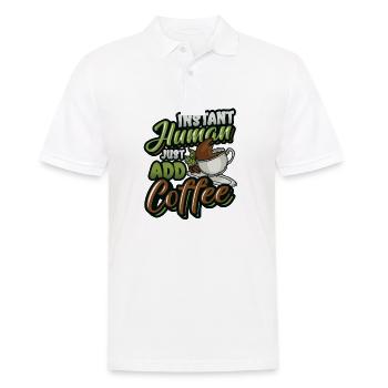 Instant Human Just Add Coffee - Coffee lovers - Men's Polo Shirt - white - Front - Kai (181cm)