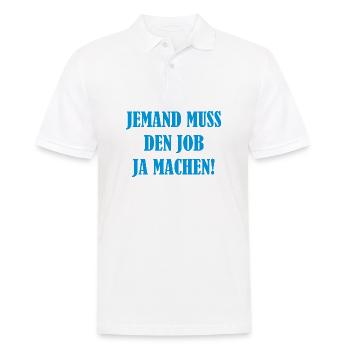 Someone has to do the job Funny saying - Men's Polo Shirt - white - Front - Kai (181cm)