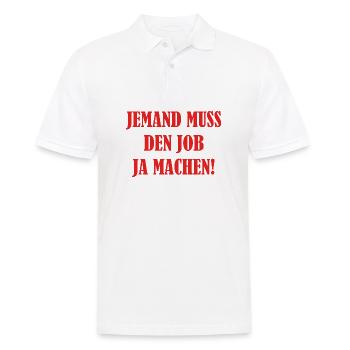 Someone has to do the job Funny saying - Men's Polo Shirt - white - Front - Kai (181cm)