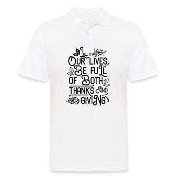 LET OUR LIVES BE FULL OF BOTH THANKS AND GIVING - Men's Polo Shirt - white - Front - Kai (181cm)