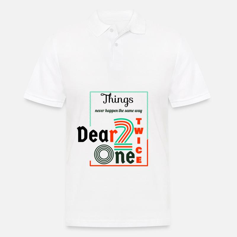 Thing never happen the same way twice dear one - Polo Homme - blanc