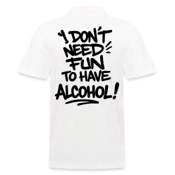 I Don’t Need Fun to Have Alcohol – Statement Shirt - Männer Poloshirt - Weiß - Hinten - Kai (181cm)