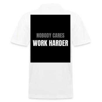 Nobody Cares Work Harder Motivation Design - Men's Polo Shirt - white - Back - Kai (181cm)