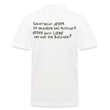 SUCHT NICHT JEDER DAS GLEICHE? JEDER NACH LIEBE ? - Männer Poloshirt - Weiß - Hinten - Kai (181cm)