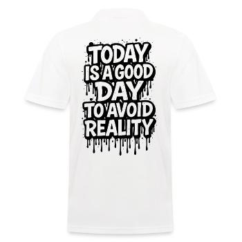 Today Is A Good Day Avoid Reality Spruch - Männer Poloshirt - Weiß - Hinten - Kai (181cm)