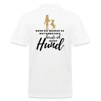 WENN die MÄNNER ..., HEIRATE ICH MEINEN HUND Hunde - Männer Poloshirt - Weiß - Hinten - Kai (181cm)