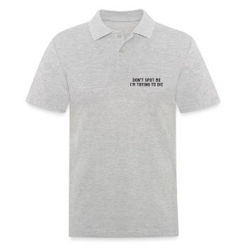 Don't Spot Me I'm Trying To Die - Men's Polo Shirt - heather grey - Front - Kai (181cm)