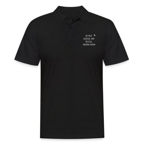IF YOU NEVER TRY YOU LL NEVER KNOW - Männer Poloshirt