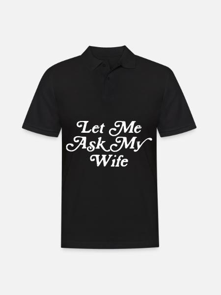 let me ask my wife - Men's Polo Shirt - black