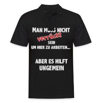 Man muss nicht verrückt sein um hier zu arbeiten - Männer Poloshirt - Schwarz - Vorne - Kai (181cm)