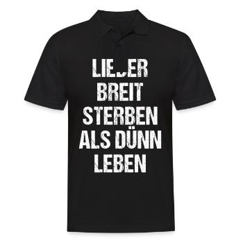 Lieber Breit Sterben als Dünn Leben - Männer Poloshirt - Schwarz - Vorne - Kai (181cm)