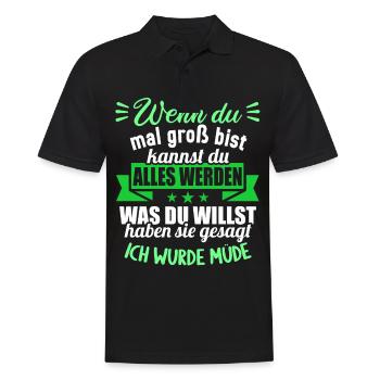 Wenn groß bist kannst werden was willst wurde müde - Männer Poloshirt - Schwarz - Vorne - Kai (181cm)