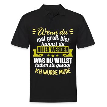 Wenn groß bist kannst werden was willst wurde müde - Männer Poloshirt - Schwarz - Vorne - Kai (181cm)
