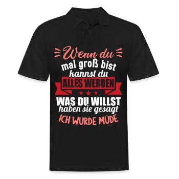 Wenn groß bist kannst werden was willst wurde müde - Männer Poloshirt - Schwarz - Vorne - Kai (181cm)