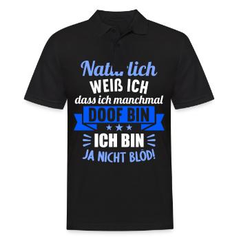 Natürlich weiß ich dass ich manchmal doof bin - Männer Poloshirt - Schwarz - Vorne - Kai (181cm)