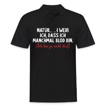 Natürlich weiß ich dass ich manchmal doof bin - Männer Poloshirt - Schwarz - Vorne - Kai (181cm)
