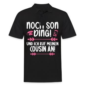 Noch son Ding und ich ruf meinen Cousin an Cousin - Männer Poloshirt - Schwarz - Vorne - Kai (181cm)