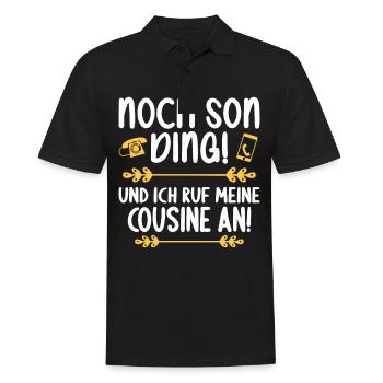 Noch son Ding und ich ruf meine Cousine - Männer Poloshirt - Schwarz - Vorne - Kai (181cm)