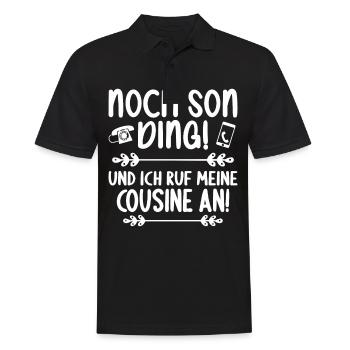 Noch son Ding und ich ruf meine Cousine - Männer Poloshirt - Schwarz - Vorne - Kai (181cm)