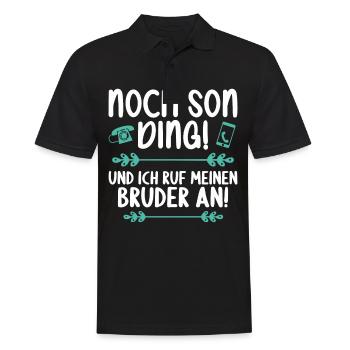 Noch son Ding und ich ruf meinen Bruder an - Männer Poloshirt - Schwarz - Vorne - Kai (181cm)