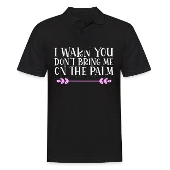 I warn you don´t bring me on the palm Denglisch - Männer Poloshirt - Schwarz - Vorne - Kai (181cm)