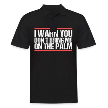 I warn you don´t bring me on the palm Denglisch - Männer Poloshirt - Schwarz - Vorne - Kai (181cm)