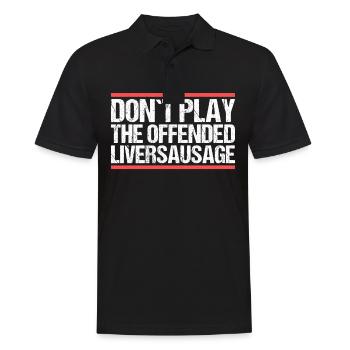 Don´t play the offended liversausage. Denglisch - Männer Poloshirt - Schwarz - Vorne - Kai (181cm)
