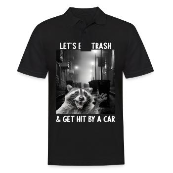 Lets eat Trash and get hit by a Car Waschbär - Männer Poloshirt - Schwarz - Vorne - Kai (181cm)