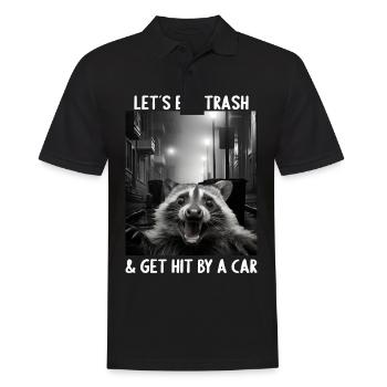 Lets eat Trash and get hit by a Car Waschbär - Männer Poloshirt - Schwarz - Vorne - Kai (181cm)