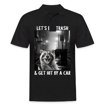 Lets eat Trash and get hit by a Car Waschbär - Männer Poloshirt - Schwarz - Vorne - Kai (181cm)