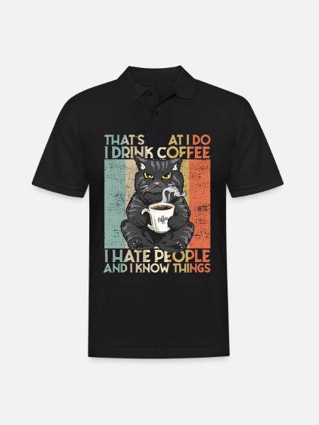 Drink Coffee I Hate People and i know things Katze - Männer Poloshirt - Schwarz