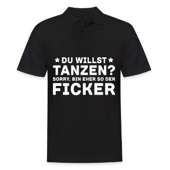 Du Willst Tanzen Sorry Bin Eher So Der Ficker - Männer Poloshirt - Schwarz - Vorne - Kai (181cm)
