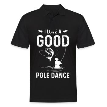 I love a good pole dance - Men's Polo Shirt - black - Front - Kai (181cm)