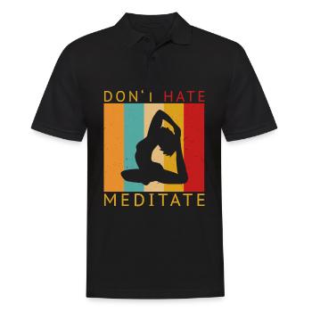 Dont Hate Meditate Meditation Yoga Namaste - Männer Poloshirt - Schwarz - Vorne - Kai (181cm)
