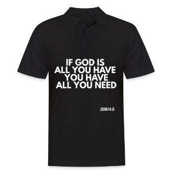 Si Dieu est tout ce que vous avez, vous avez tout ce dont vous avez besoin - Polo Homme - noir - Devant - Kai (181cm)