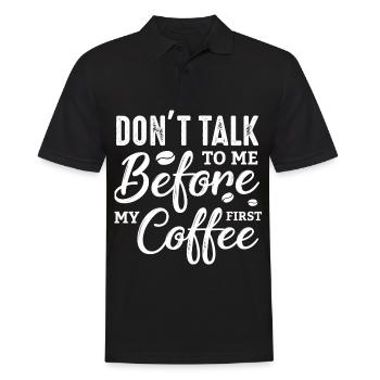 Don't talk to me until after my first coffee. - Men's Polo Shirt - black - Front - Kai (181cm)