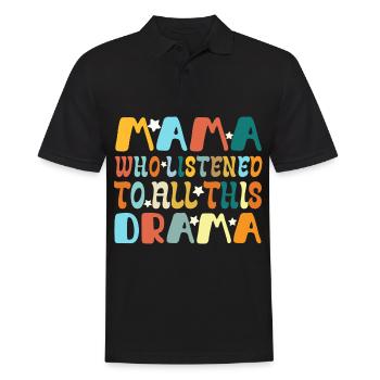 Funny saying Mama Who Listened To All This Drama - Men's Polo Shirt - black - Front - Kai (181cm)