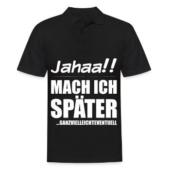 Jahaa Mach ich später | Frecher Spruch Mädchen - Männer Poloshirt - Schwarz - Vorne - Kai (181cm)