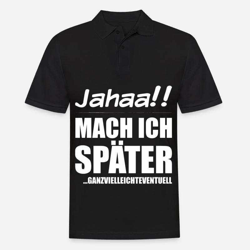 Jahaa Mach ich später | Frecher Spruch Mädchen - Männer Poloshirt - Schwarz