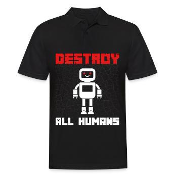 Lustiger Roboter Spruch Destroy all Humans - Männer Poloshirt - Schwarz - Vorne - Kai (181cm)