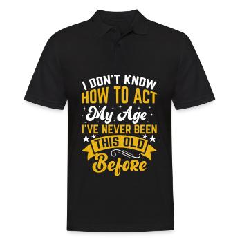 Ich Weiß Nicht Wie Ich In Meinem Alter Handeln - Männer Poloshirt - Schwarz - Vorne - Kai (181cm)