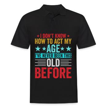 Ich Weiß Nicht Wie Ich In Meinem Alter Handeln - Männer Poloshirt - Schwarz - Vorne - Kai (181cm)