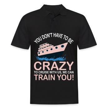 Sie Müssen Nicht Verrückt Sein Kreuzfahrtschiff - Männer Poloshirt - Schwarz - Vorne - Kai (181cm)