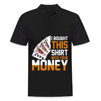 Shirt Mit Deinem Geld Gekauft Pokerspieler - Männer Poloshirt - Schwarz - Vorne - Kai (181cm)