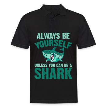 Always be yourself You can be a shark - Men's Polo Shirt - black - Front - Kai (181cm)