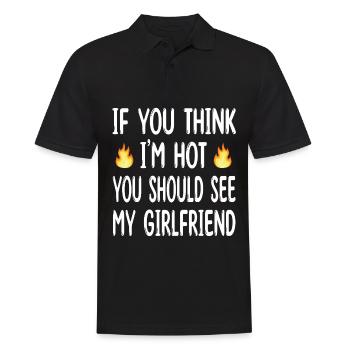 If you think I m hot you should see my girlfriend - Men's Polo Shirt - black - Front - Kai (181cm)