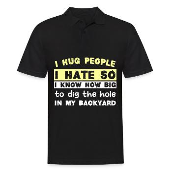 I hug people I hate so I know how big to dig the h - Männer Poloshirt - Schwarz - Vorne - Kai (181cm)