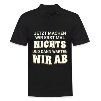Jetzt machen wir erst mal nichts, dann warten wir - Männer Poloshirt - Schwarz - Vorne - Kai (181cm)