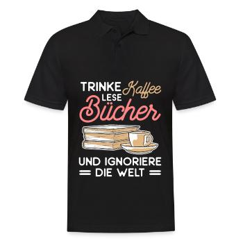 Trinke Kaffee Lese Bücher Und Ignoriere Die Welt - Männer Poloshirt - Schwarz - Vorne - Kai (181cm)